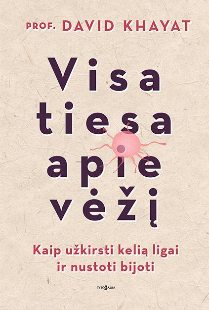 Visa tiesa apie vėžį. Kaip užkirsti kelią ligai ir nustoti bijoti