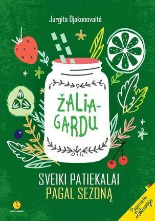 Žalia - gardu. Sveiki patiekalai pagal sezoną