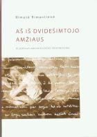 Aš iš dvidešimtojo amžiaus: pluoštas archeologės prisiminimų