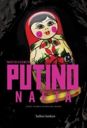 Putino nafta. „Jukos“ istorija ir kova dėl Rusijos