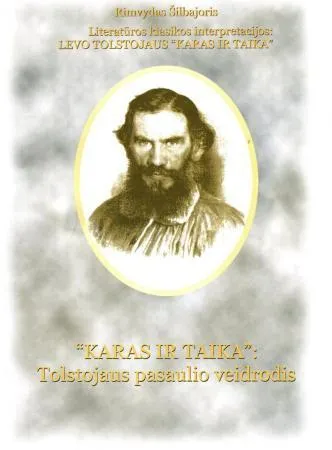 "Karas ir taika": Tolstojaus pasaulio veidrodis