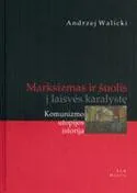 Marksizmas ir šuolis į laisvės karalystę. Komunizmo utopijos istorija