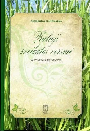 Žalioji sveikatos versmė. Vaistinių augalų vadovas