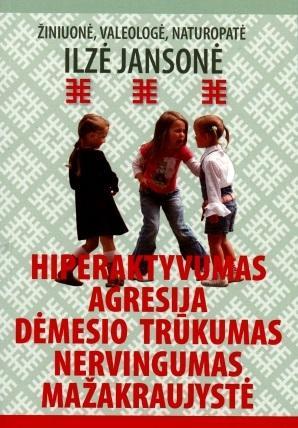 Hiperaktyvumas. Agresija. Dėmesio trūkumas. Nervingumas. Mažakraujystė
