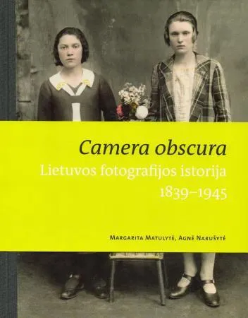 Camera obscura: Lietuvos fotografijos istorija 1839–1945