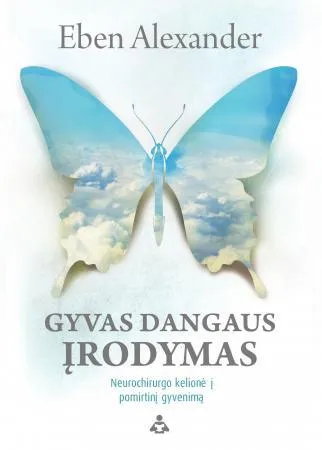Gyvas dangaus įrodymas. Neurochirurgo kelionė į pomirtinį gyvenimą