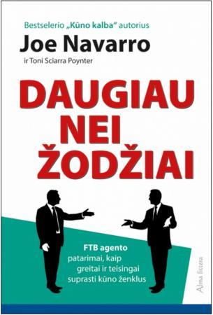 Daugiau nei žodžiai. FTB agento patarimai, kaip greitai ir teisingai suprasti kūno ženklus
