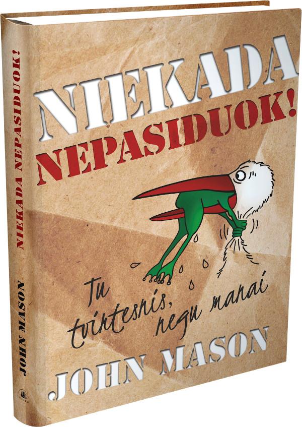 Niekada nepasiduok: tu esi stipresnis negu pats manai