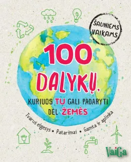 100 dalykų, kuriuos tu gali padaryti dėl Žemės