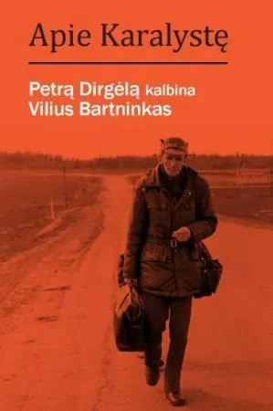 Apie Karalystę. Petrą Dirgėlą kalbina Vilius Bartninkas