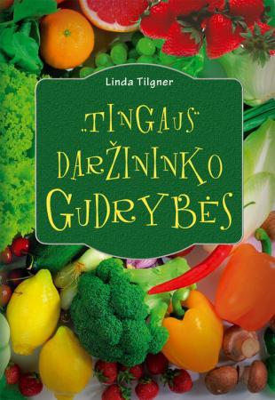 Tingaus daržininko gudrybės