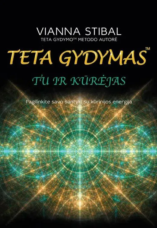 Tu ir Kūrėjas. Teta gydymas. Pagilinkite savo santykį su kūrinijos energija