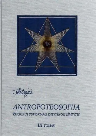 Astrėja. Antropoteosofija, III tomas (2-as-leidimas)