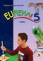 Eureka! 5. Gamtos mokslų vadovėlis 5 kl., I d.