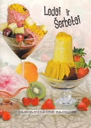 Ledai ir šerbetai. Pasigaminkime namuose