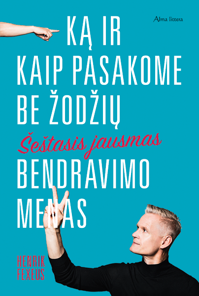 Šeštasis jausmas: bendravimo menas – ką ir kaip pasakome be žodžių