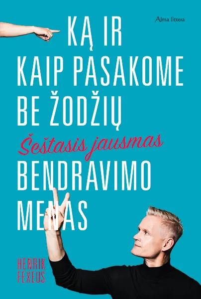 Šeštasis jausmas: bendravimo menas – ką ir kaip pasakome be žodžių
