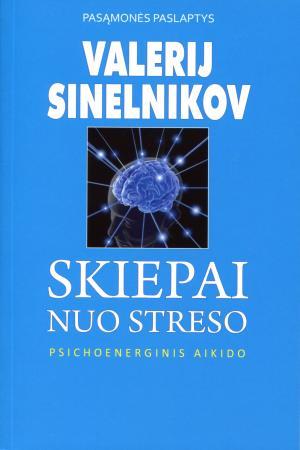 Skiepai nuo streso. Psichoenerginis aikido