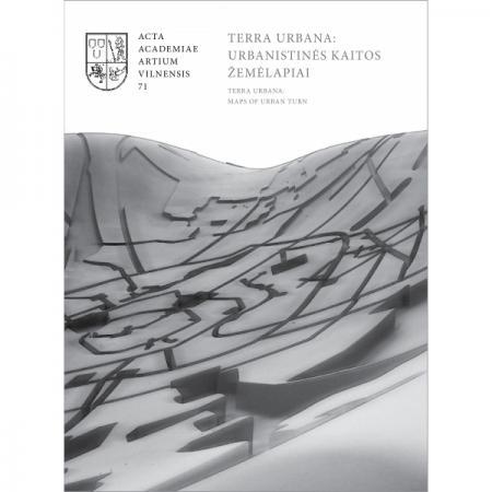 Terra urbana: urbanistinės kaitos žemėlapiai