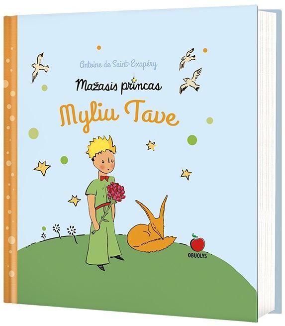 Mažasis princas. Myliu tave. Gražiausios citatos apie laimę iš garsiausių Antoine de Saint-Exupéry kūrinių