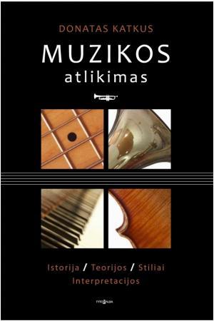 Muzikos atlikimas. Istorija. Teorijos. Stiliai. Interpretacijos
