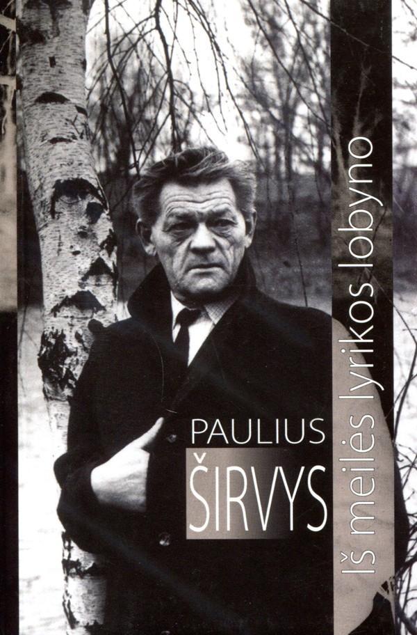 Paulius Širvys. Iš meilės lyrikos lobyno