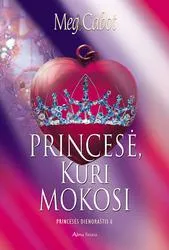 Princesė, kuri mokosi. Princesės dienoraštis 6
