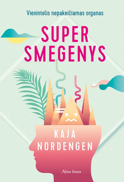 Supersmegenys: vienintelis nepakeičiamas organas