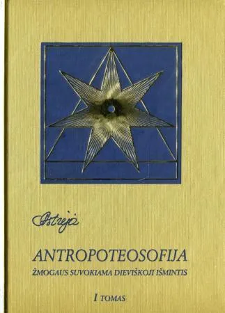 Astrėja. Antropoteosofija, I tomas (2-as leidimas)