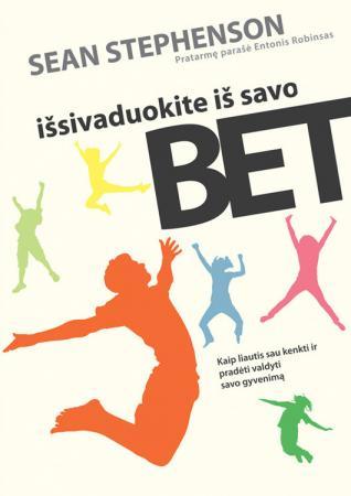 Išsivaduokite iš savo BET. Kaip liautis sau kenkti ir pradėti valdyti savo gyvenimą