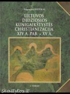 LDK christianizacija XIV a. pab. - XV a., I ir II tomai