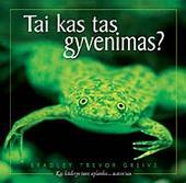 Tai kas tas gyvenimas?