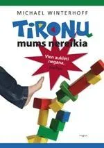 Tironų mums nereikia. Vien auklėti negana. Išeitys
