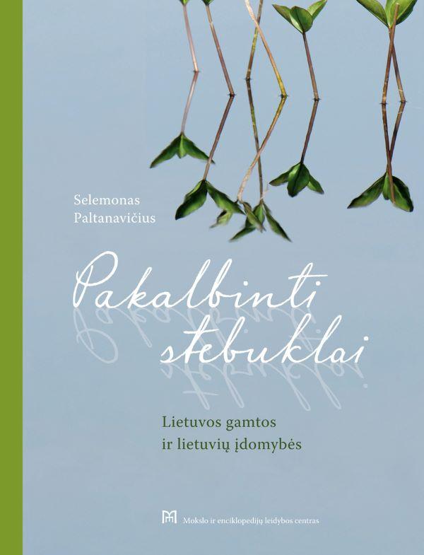 Pakalbinti stebuklai. Lietuvos gamtos ir lietuvių įdomybės