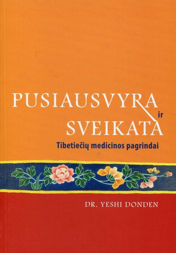 Pusiausvyra ir sveikata. Tibetiečių medicinos pagrindai