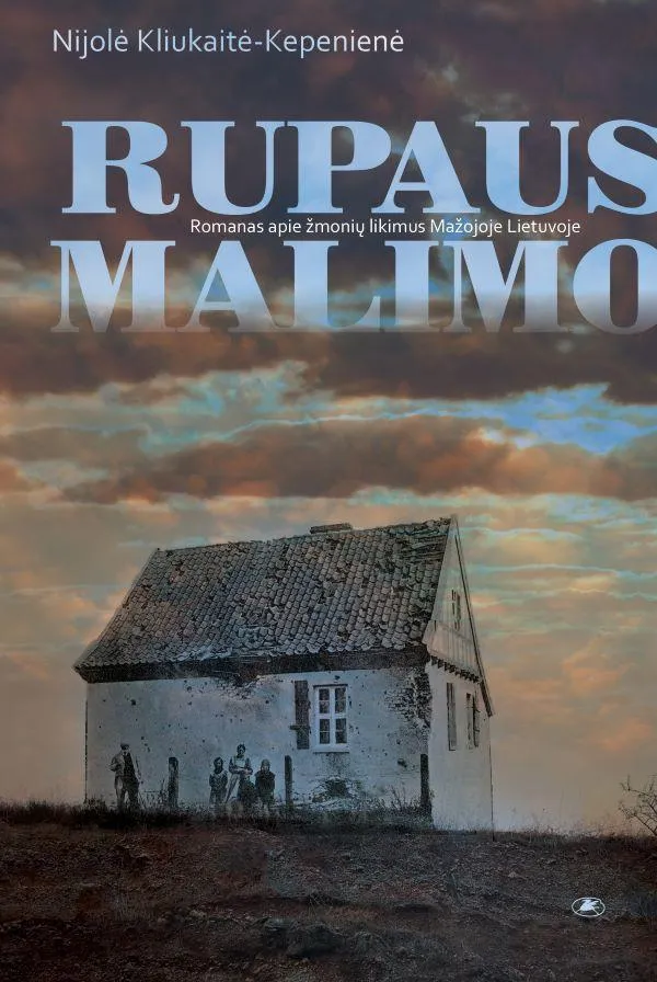 Rupaus malimo. Romanas apie žmonių likimus Mažojoje Lietuvoje