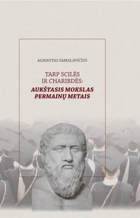 Tarp Scilės ir Charibdės: aukštasis mokslas permainų metais