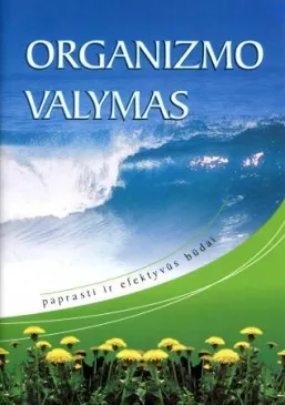 Organizmo valymas 1. Paprasti ir efektyvūs būdai