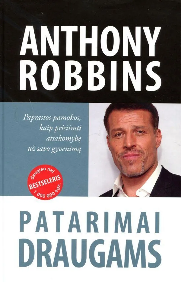 Patarimai draugams. Paprastos pamokos, kaip prisiimti atsakomybę už savo gyvenimą