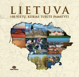 Lietuva. 100 vietų, kurias turite pamatyti