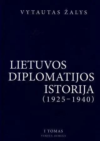 Lietuvos diplomatijos istorija (1925-1940). I tomas