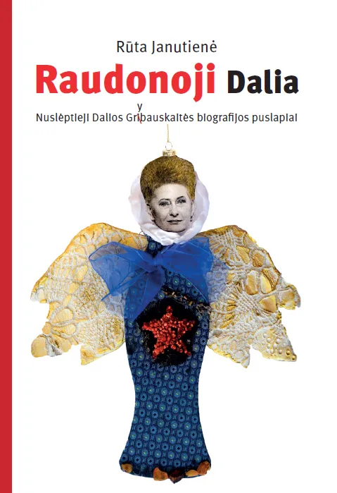 Raudonoji Dalia. Nuslėptieji Dalios Grybauskaitės biografijos puslapiai