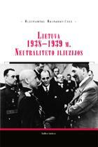Lietuva 1938-1939 m. Neutraliteto iliuzijos