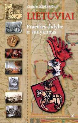 Lietuviai. Praeities didybė ir sunykimas (2-as leidimas)