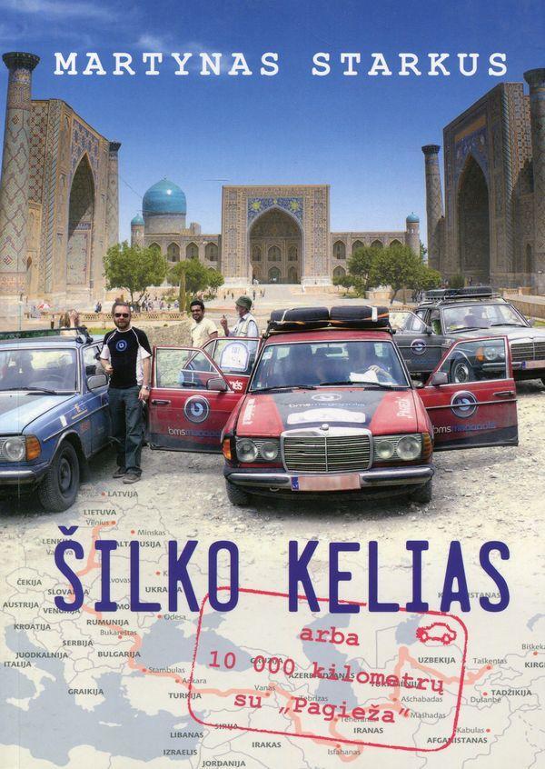 Šilko kelias, arba 10 000 kilometrų su "Pagieža"