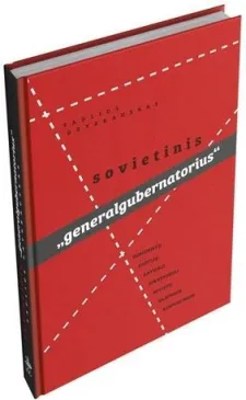 Sovietinis "generalgubernatorius": Komunistų partijų antrieji sekretoriai Sovietų Sąjungos respublikoje