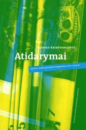 Atidarymai. Lietuvos dailės gyvenimo fragmentai 2005-2014 m.