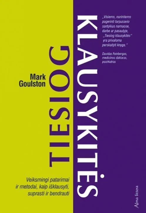 Tiesiog klausykitės. Veiksmingi patarimai ir metodai, kaip išklausyti, suprasti ir bendrauti