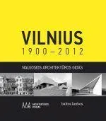 Vilnius 1900-2012. Naujosios architektūros gidas