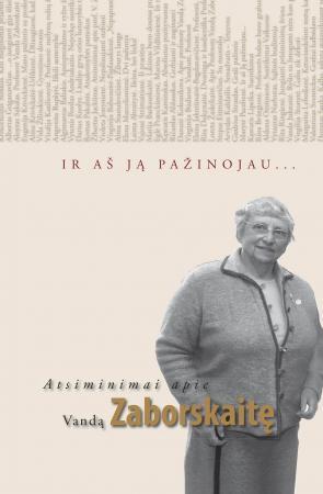 Ir aš ją pažinojau... Atsiminimai apie Vandą Zaborskaitę